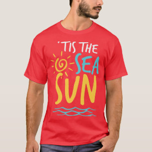 Tis The Sea Sun Beach Summer Christmas In July Sum T-Shirt