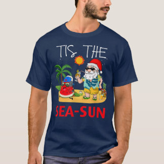 Tis The Sea Sun Christmas In July Funny Sarcasm T-Shirt