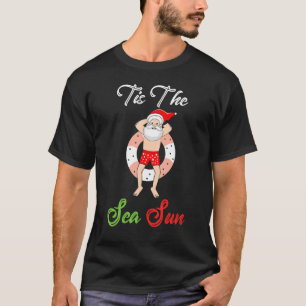 Tis The Sea Sun Retired Santa Tube Vacation T-Shirt