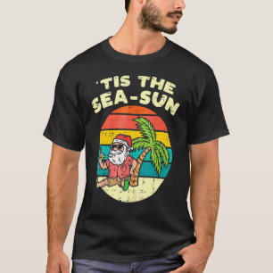 Tis The Sea Sun Santa Beach Summer Christmas In Ju T-Shirt