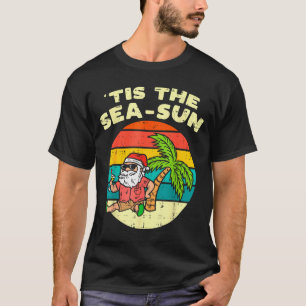 Tis The Sea Sun Santa Beach Summer Christmas In Ju T-Shirt