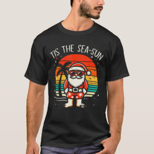 Tis The Sea Sun Santa Beach Summer Christmas In Ju T-Shirt