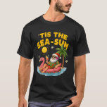 Tis The Sea Sun Santa Beach Summer Christmas In Ju T-Shirt<br><div class="desc">Tis The Sea Sun Santa Beach Summer Christmas In July Summer</div>