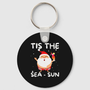 Tis The Sea Sun Santa Christmas In July Funny Sant Key Ring