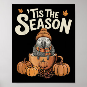 Tis The Season African G Parrot Fall Coffee Pumpki Poster