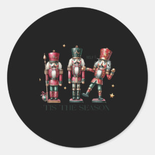 Tis The Season Christmas Funny Nutcracker  Classic Round Sticker