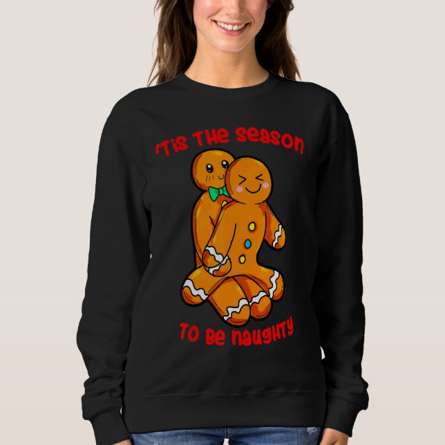 Tis The Season Christmas Gingerbread Couple Naught Sweatshirt (Front)