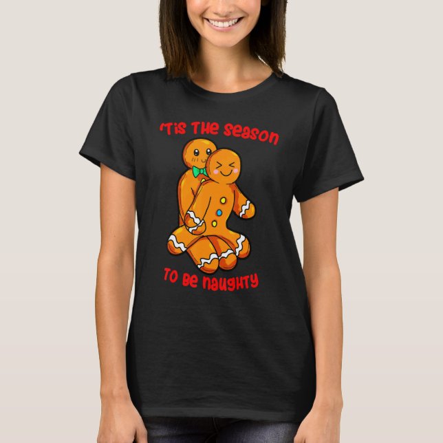 Tis The Season Christmas Gingerbread Couple Naught T-Shirt (Front)
