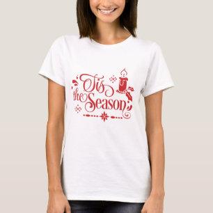 Tis the Season/Christmas Quote/Red T-Shirt