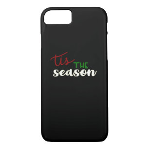 Tis The Season Classic Funny Quote iPhone 8/7 Case