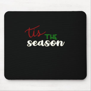 Tis The Season Classic Funny Quote Mouse Pad