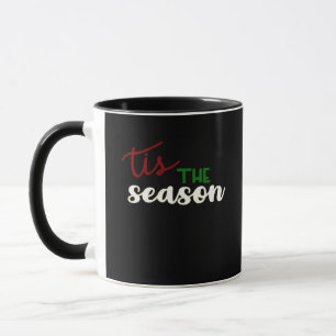 Tis The Season Classic Funny Quote Mug