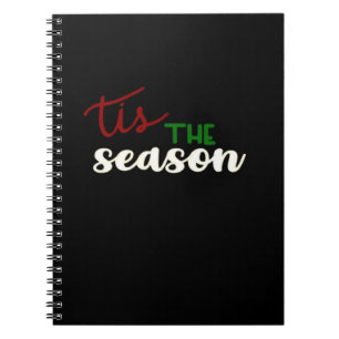 Tis The Season Classic Funny Quote Notebook