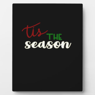 Tis The Season Classic Funny Quote Plaque