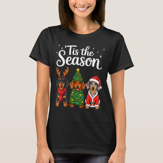 Tis The Season Dachshund Christmas Santa Weiner Do T-Shirt (Front)