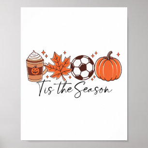 Tis The Season Fall Soccer Thanksgiving Coffee Lea Poster