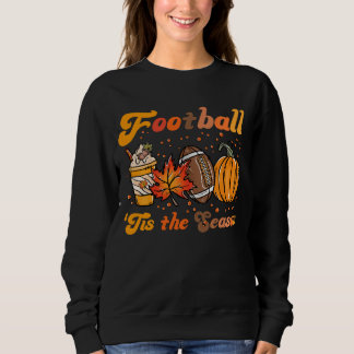 Tis The Season Football Fall Coffee Pumpkin  Sweatshirt