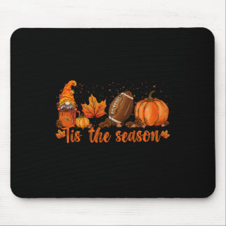 Tis The Season Football  Football Fall Thanksgivin Mouse Pad