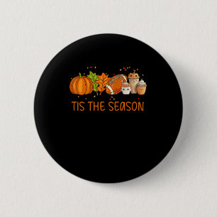 Tis The Season Football Pumpkin Spice Everything F 6 Cm Round Badge