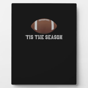 Tis The Season Football Season Funny Plaque