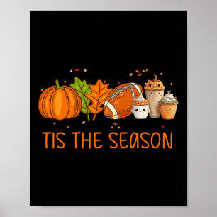 Tis The Season Footbyll Pumpkin Spice Everything F Poster