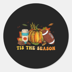 Tis The Season Footll Footll Fall Thanksgiving 3 Classic Round Sticker