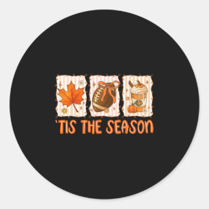 Tis The Season Footll Halloween Thanksgiving Men W Classic Round Sticker