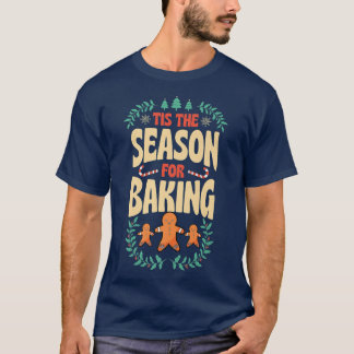 Tis The Season For Baking Christmas Gingerbread Pa T-Shirt