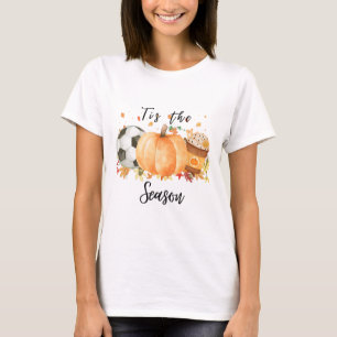 Tis The Season For Fall Soccer Pumpkins And Pumpki T-Shirt