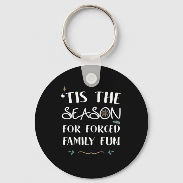 Tis The Season For Forced Essential Key Ring (Front)