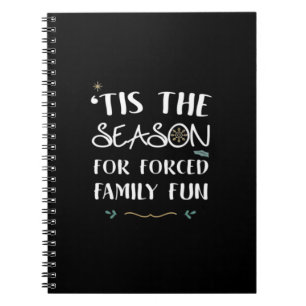 Tis The Season For Forced Essential Notebook