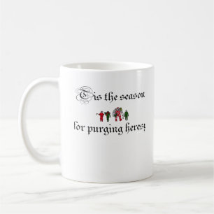 Tis The Season For Purging Heresy Coffee Mug