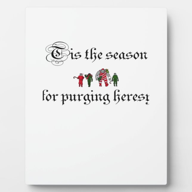 Tis The Season For Purging Heresy Plaque (Front)