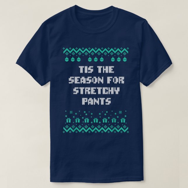 Tis the Season for Stretchy Pants Christmas Party  T-Shirt (Design Front)