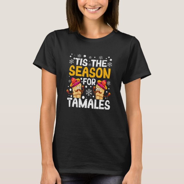 'Tis The Season For Tamales Funny Christmas Mexica T-Shirt (Front)