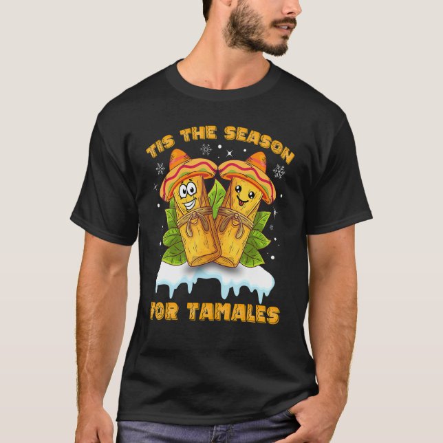 Tis The Season For Tamales Funny Mexican Latinx La T-Shirt (Front)