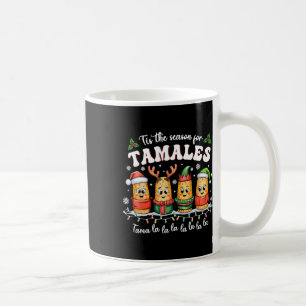 Tis The Season For Tamales Mexican Christmas  Coffee Mug
