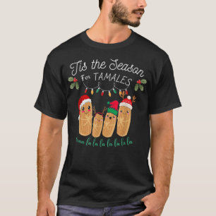 Tis The Season For Tamales Mexican Christmas T-Shirt