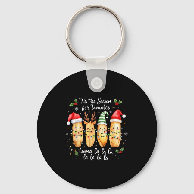 Tis The Season For Tamales Mexican Christmas Tamal Key Ring (Front)