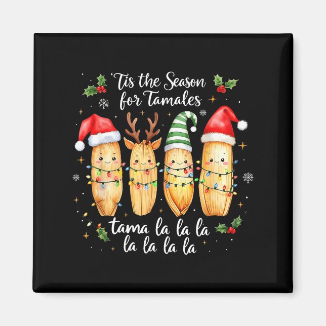 Tis The Season For Tamales Mexican Christmas Tamal Magnet (Front)