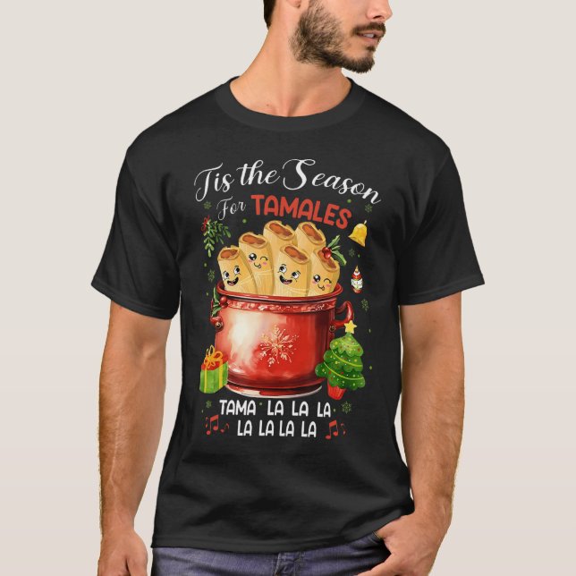 Tis The Season For Tamales Mexican Food Christmas  T-Shirt (Front)