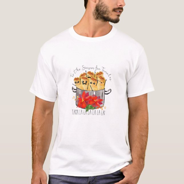 Tis The Season For Tamales Tama La La Christmas Me T-Shirt (Front)