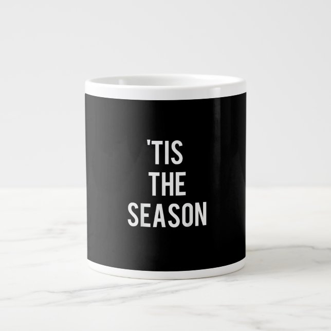 Tis The Season Funny Design Large Coffee Mug (Front)