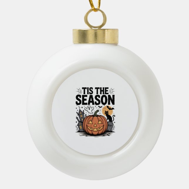 Tis the Season Halloween Ceramic Ball Christmas Ornament (Front)