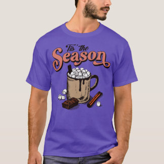 Tis the season hot chocolate T-Shirt