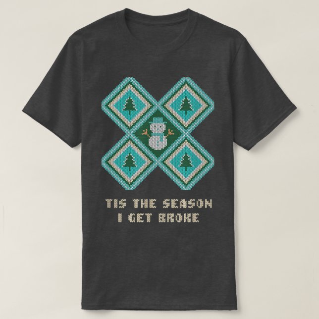 Tis the Season I Get Broke Christmas Shopaholic Xm T-Shirt (Design Front)
