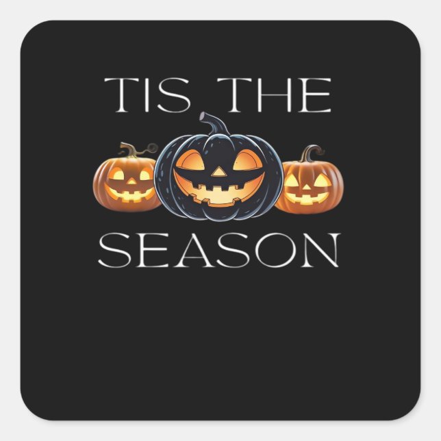Tis The Season Jack O Lantern Funny Halloween Spoo Square Sticker (Front)