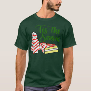 Tis The Season Little Debbie Christmas Tree Cakes  T-Shirt