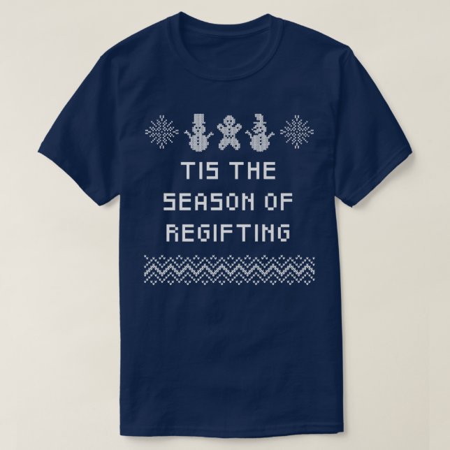 Tis the Season of Regifting Christmas Pun Xmas Jok T-Shirt (Design Front)