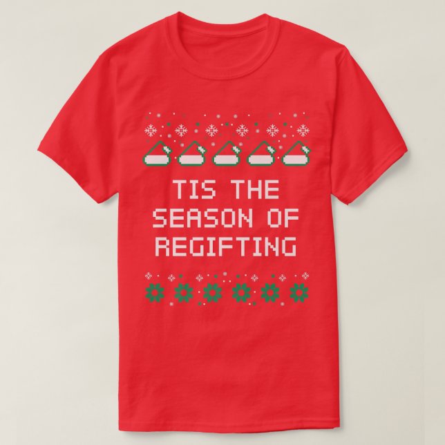 Tis the Season of Regifting Christmas Pun Xmas Jok T-Shirt (Design Front)